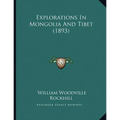 Explorations In Mongolia And Tibet (1893)