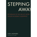Stepping Away: Returning to the Faculty After Senior Academic Leadership