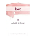 Love: A Guide for Prayer