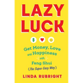 Lazy Luck: Get Money, Love & Happiness with Feng Shui (The Super Easy Way) [FULL COLOR VERSION]