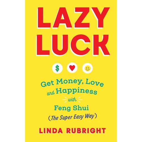 Lazy Luck: Get Money, Love & Happiness with Feng Shui (The Super Easy Way) [FULL COLOR VERSION] - Paperback