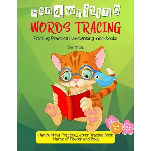 Words Tracing: Printing Practice Handwriting Workbook for Teen: Handwriting Practice, Letters Tracing Book, (Name of Flower and Body)