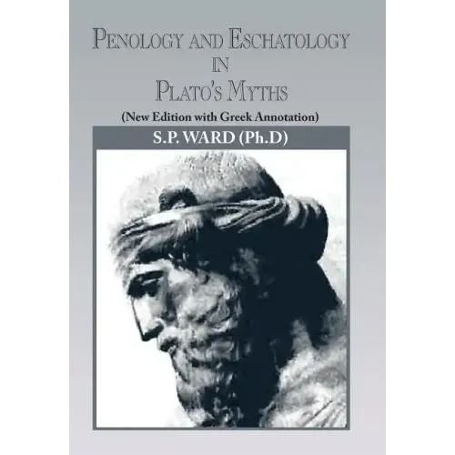 Penology and Eschatology in Plato's Myths: (New Edition with Greek Annotation)