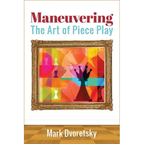 Maneuvering: The Art of Piece Play