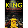 Return of the King: Lebron James, the Cleveland Cavaliers and the Greatest Comeback in NBA History