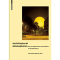 Architectural Atmospheres: On the Experience and Politics of Architecture