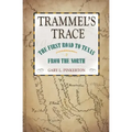 Trammel's Trace: The First Road to Texas from the North