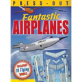 Fantastic Press-Out Flying Airplanes: Includes 18 Flying Models