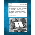 Ordinances of the Village of North Tarrytown, Revised, Amended and Adopted May 12th, 1896.