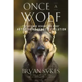 Once a Wolf: The Science Behind Our Dogs' Astonishing Genetic Evolution