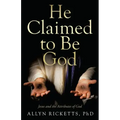 He Claimed to Be God: Jesus and the Attributes of God