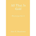 All That Is Gold: (Wanderings Part 3)