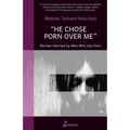 He Chose Porn Over Me: Women Harmed by Men Who Use Porn