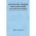 Scottish Well Worship and Charm Stones (Folklore History Series)