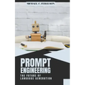 Prompt Engineering; The Future Of Language Generation