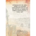 Ethnology of Asia, Africa & Europe (Discriptive Study of All Races & Tribes In three Continents), 1st Vol.