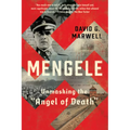 Mengele: Unmasking the Angel of Death