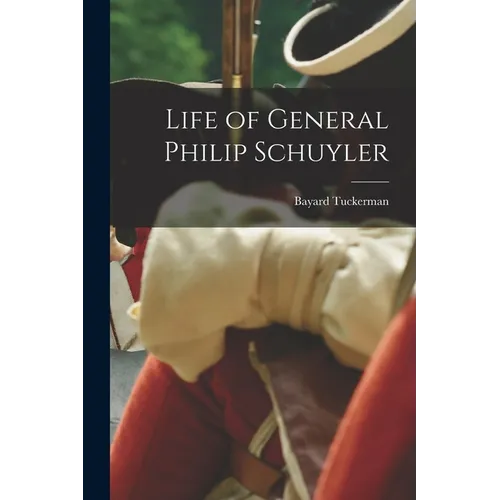 Life of General Philip Schuyler