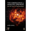 The Emergence of Analytic Oneness: Into the Heart of Psychoanalysis