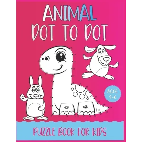 Animal Dot To Dot Puzzle Book For Kids Ages 4-6
