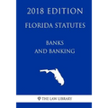 Florida Statutes - Banks and Banking (2018 Edition)