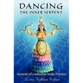 Dancing the Inner Serpent: Memoirs of a Suburban Snake Priestess