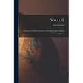 Value; a Criticism of Political Economy and Socialism, and a Solution of Their Antagonism