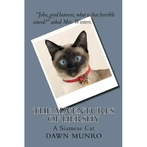 The Adventures Of Hershy: a Siamese cat