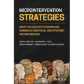 Microintervention Strategies: What You Can Do to Disarm and Dismantle Individual and Systemic Racism and Bias