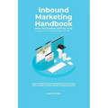 Inbound Marketing Handbook Make your business visible Using Google, Social Media, Blogs & Email. Best marketing inbound strategy that will convert tra