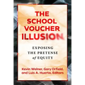 The School Voucher Illusion: Exposing the Pretense of Equity