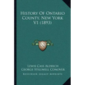 History Of Ontario County, New York V1 (1893)