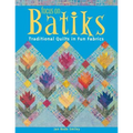 Focus on Batiks: Traditional Quilts in Fun Fabrics
