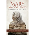 Mary Magdalene's Stations of the Cross