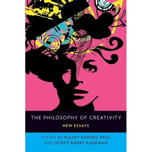 The Philosophy of Creativity: New Essays