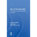 Eros of the Impossible: The History of Psychoanalysis in Russia