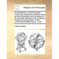 Pia Desideria in a Short and Plain Essay Upon Those Pious Desires, Which Are the Introduction and Inchoation of All Vital Piety, Delivered Unto a Reli