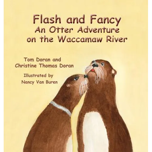 Flash and Fancy An Otter Adventure on the Waccamaw River