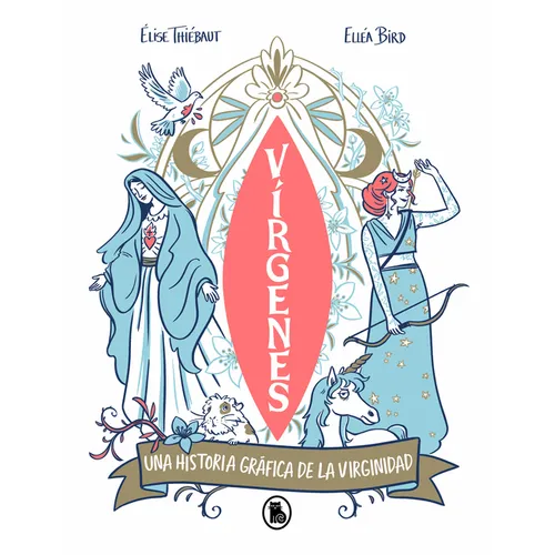 Vírgenes: Una Historia Gráfica de la Virginidad / Virgins. the Wild History of Virginity