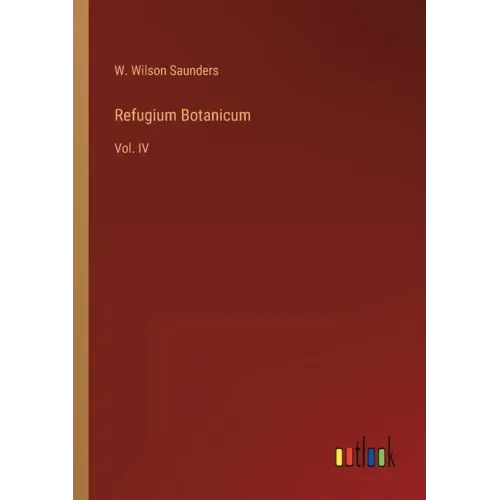 Refugium Botanicum: Vol. IV