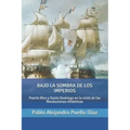 Bajo la sombra de los imperios: Puerto Rico y Santo Domingo en la crisis de las Revoluciones Atlánticas
