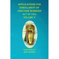 Applications For Enrollment of Choctaw Newborn Act of 1905 Volume V