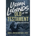 Urban Legends of the Old Testament: 40 Common Misconceptions