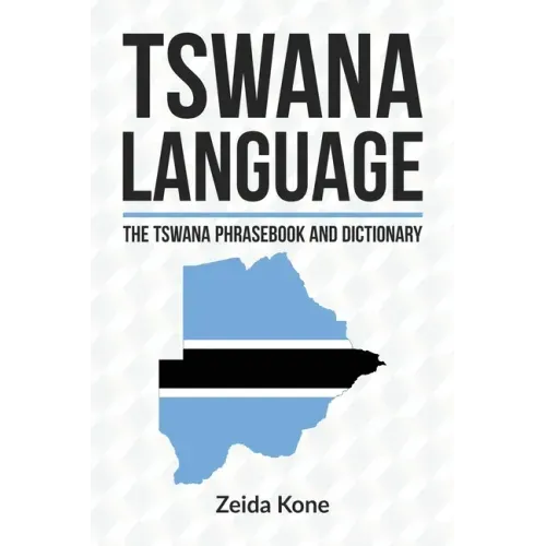 Tswana Language: The Tswana Phrasebook and Dictionary