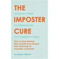 The Imposter Cure: Escape the Mind-Trap of Imposter Syndrome