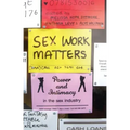 Sex Work Matters: Exploring Money, Power, and Intimacy in the Sex Industry