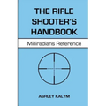 The Rifle Shooter's Handbook: Milliradians Reference