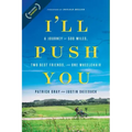 I'll Push You: A Journey of 500 Miles, Two Best Friends, and One Wheelchair