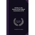 Studies in the History of the Federal Convention of 178