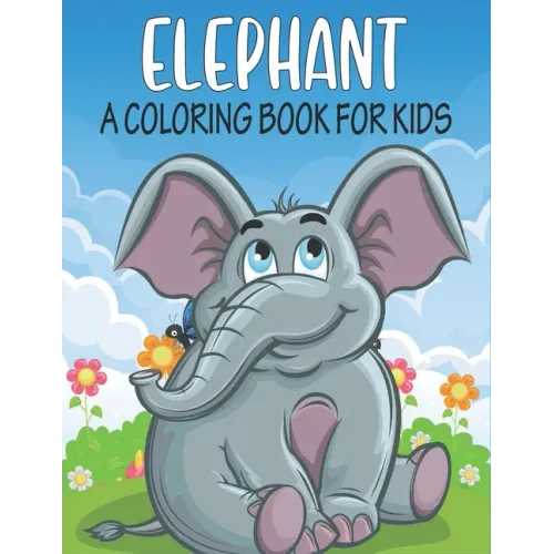 Elephant A Coloring Book For Kids: cool Elephants Designs